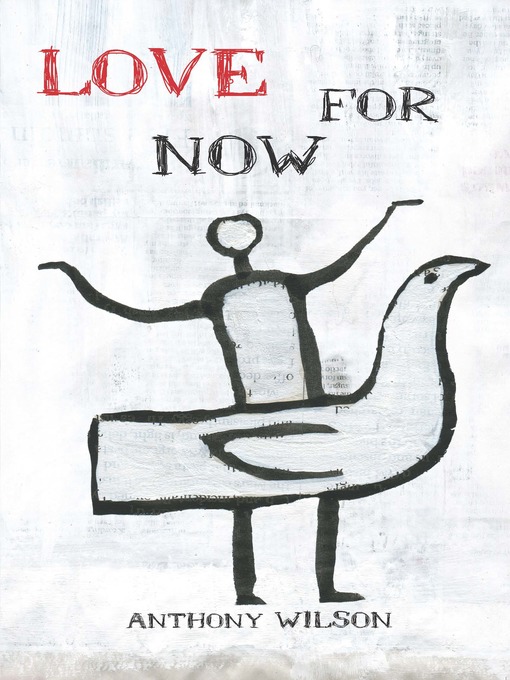 Title details for Love for Now by Anthony Wilson - Available